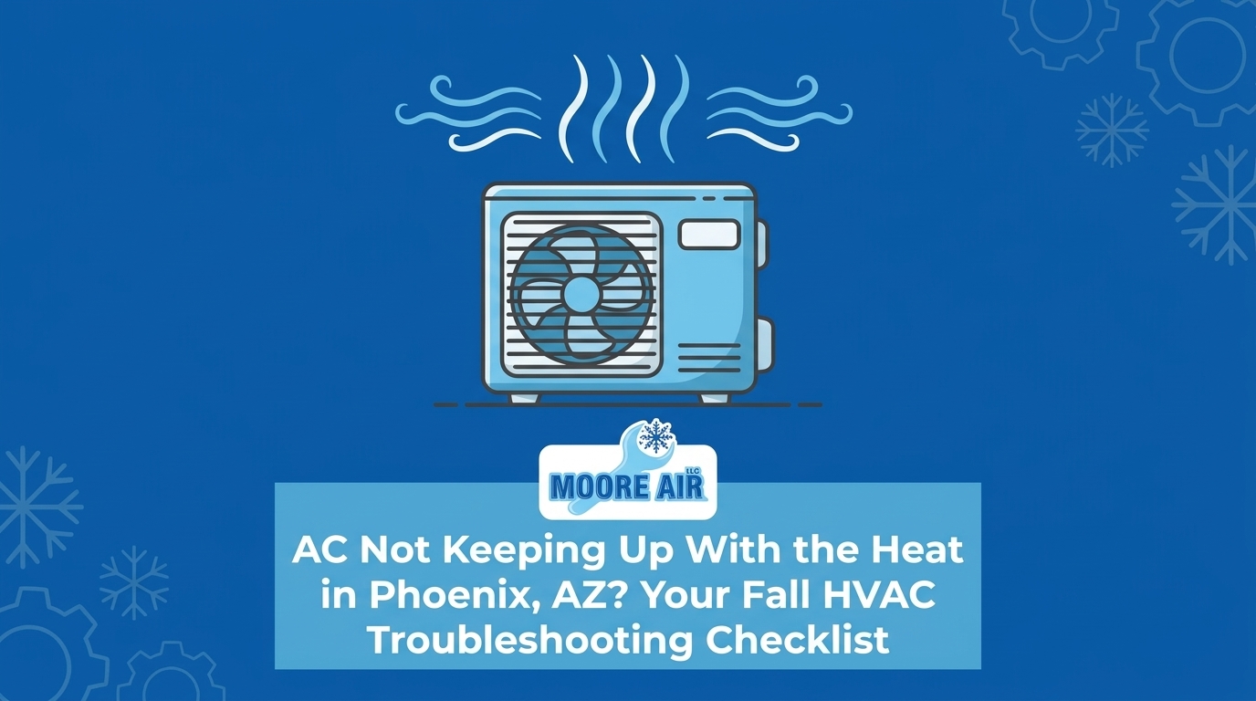 AC Not Keeping Up With the Heat in Phoenix, AZ? Your Fall HVAC Troubleshooting Checklist — featured image
